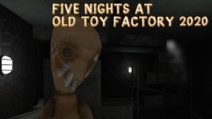 Five Nights At Old Toy Factory 2020 Online Game